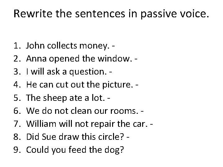 Rewrite the sentences in passive voice. 1. 2. 3. 4. 5. 6. 7. 8.