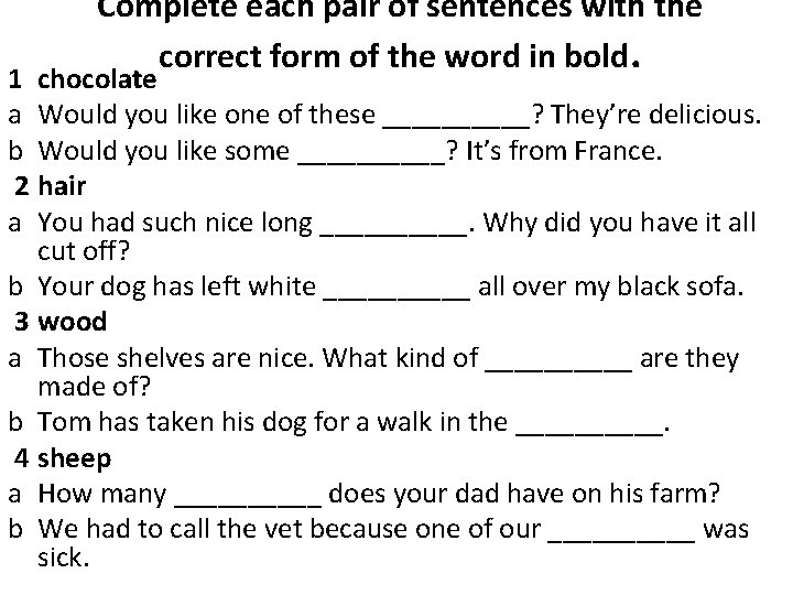 Complete each pair of sentences with the correct form of the word in bold.