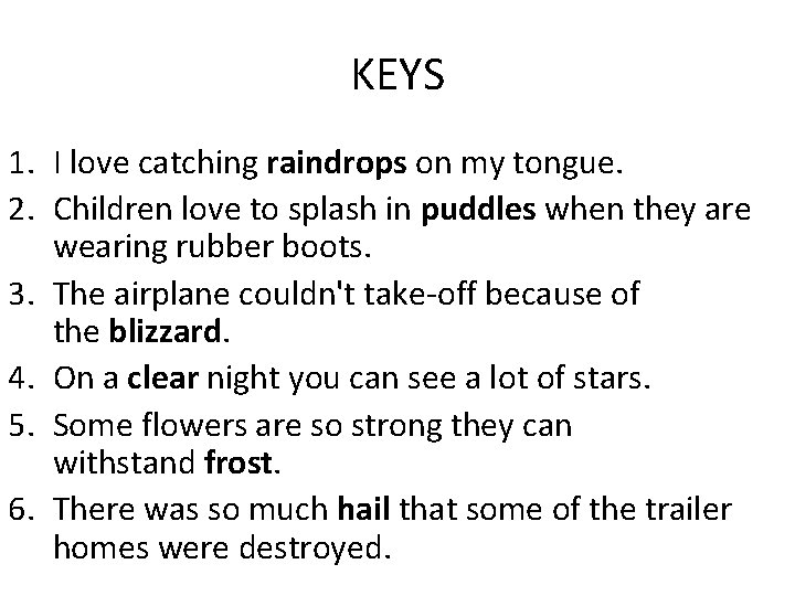 KEYS 1. I love catching raindrops on my tongue. 2. Children love to splash