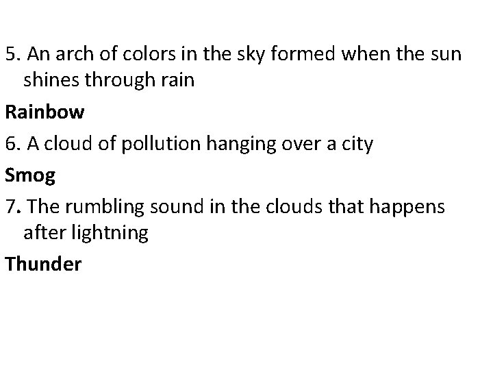 5. An arch of colors in the sky formed when the sun shines through