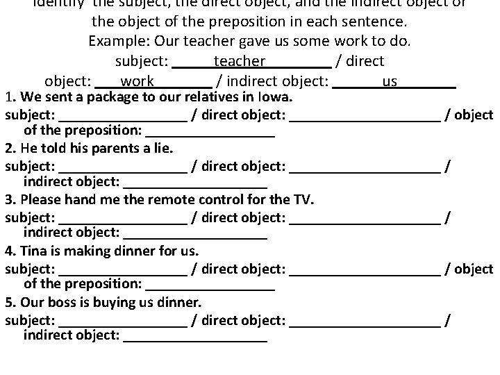 Identify the subject, the direct object, and the indirect object or the object of