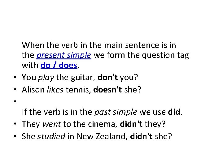  When the verb in the main sentence is in the present simple we