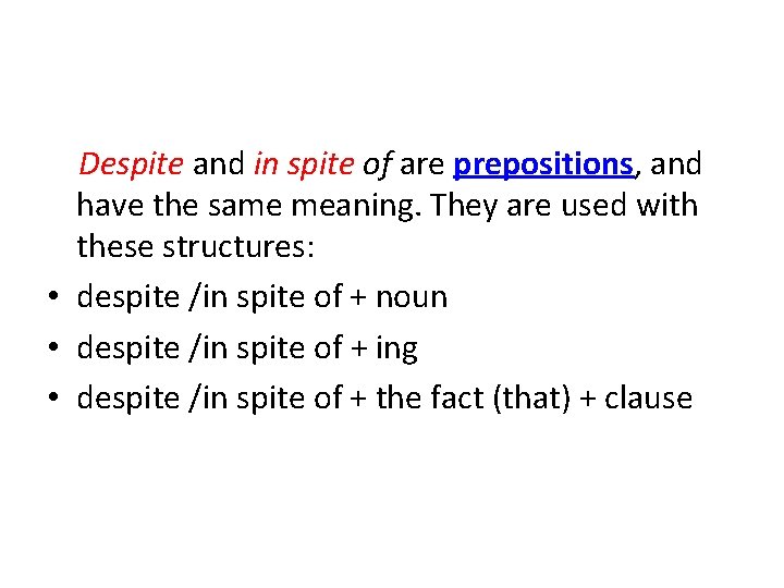  Despite and in spite of are prepositions, and have the same meaning. They