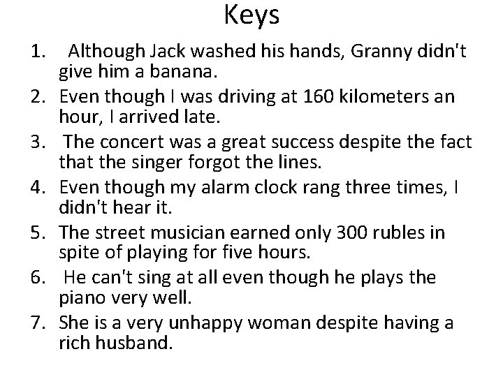 Keys 1. Although Jack washed his hands, Granny didn't give him a banana. 2.