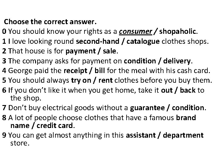  Choose the correct answer. 0 You should know your rights as a consumer