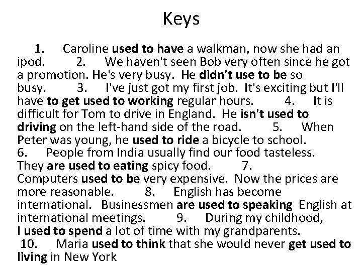 Keys 1. Caroline used to have a walkman, now she had an ipod. 2.