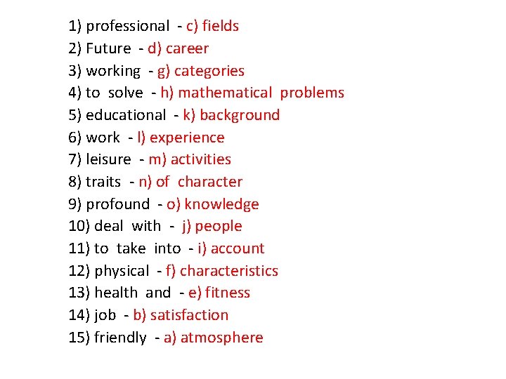 1) professional - c) fields 2) Future - d) career 3) working - g)