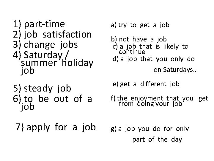 a) try to get a job 1) part-time 2) job satisfaction b) not have