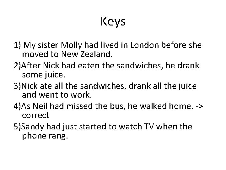 Keys 1) My sister Molly had lived in London before she moved to New