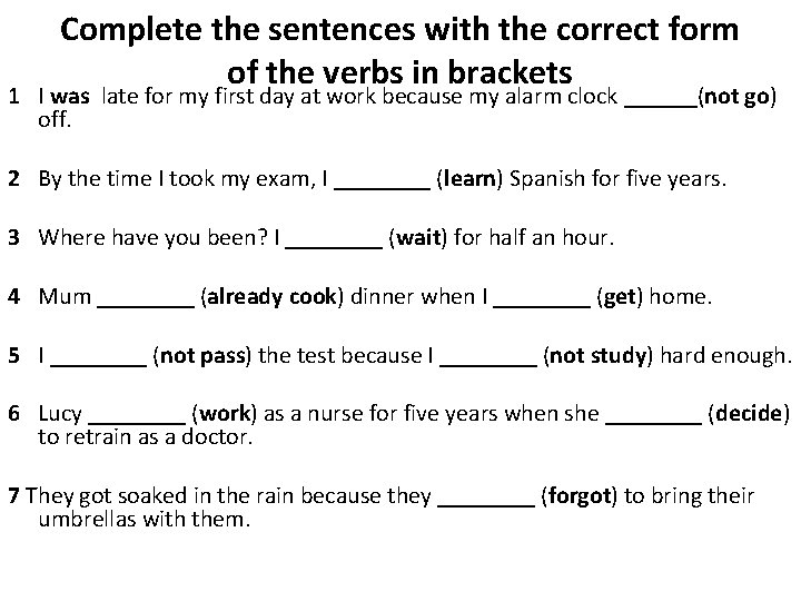 Complete the sentences with the correct form of the verbs in brackets 1 I