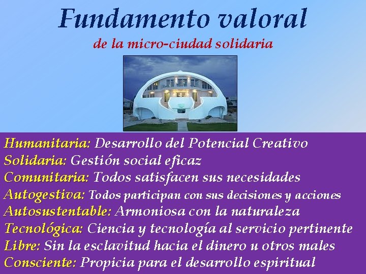 Fundamento valoral de la micro-ciudad solidaria Humanitaria: Desarrollo del Potencial Creativo Solidaria: Gestión social