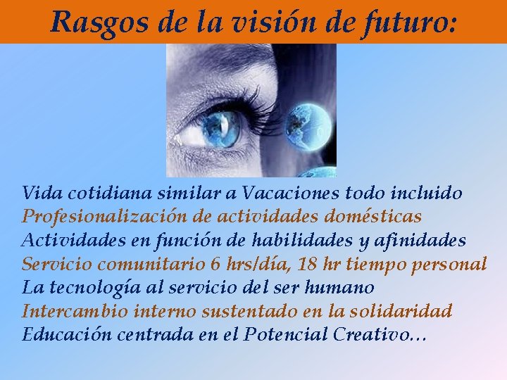 Rasgos de la visión de futuro: Vida cotidiana similar a Vacaciones todo incluido Profesionalización