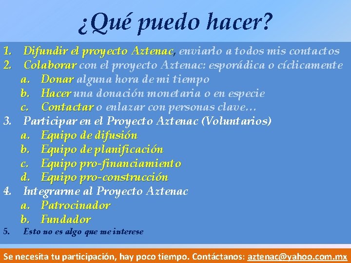 ¿Qué puedo hacer? 1. Difundir el proyecto Aztenac, Aztenac enviarlo a todos mis contactos