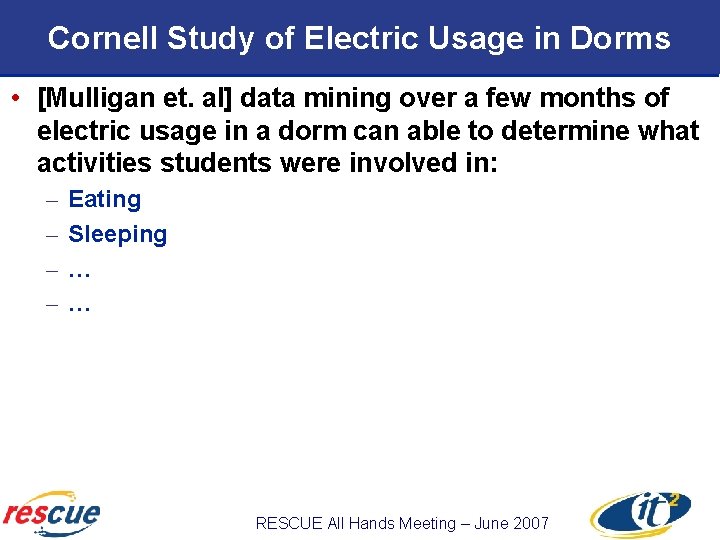 Cornell Study of Electric Usage in Dorms • [Mulligan et. al] data mining over