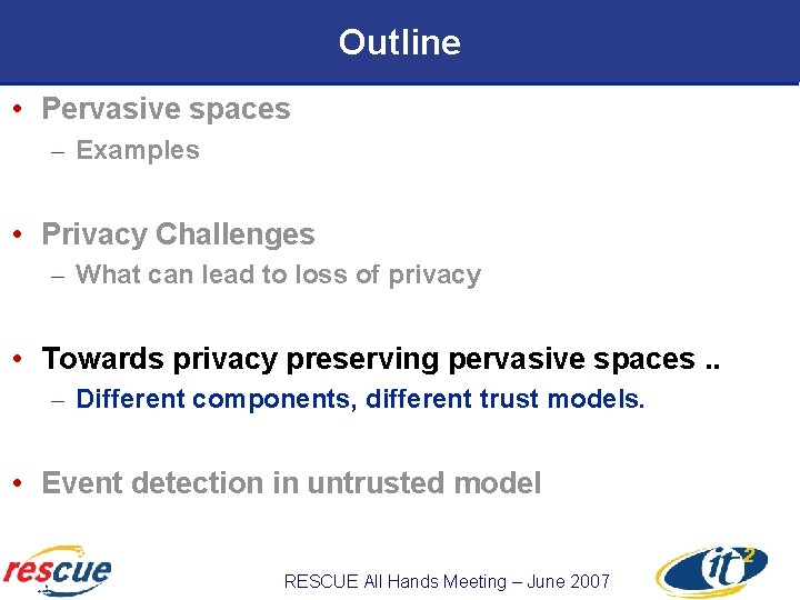 Outline • Pervasive spaces – Examples • Privacy Challenges – What can lead to