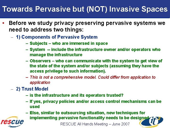 Towards Pervasive but (NOT) Invasive Spaces • Before we study privacy preserving pervasive systems