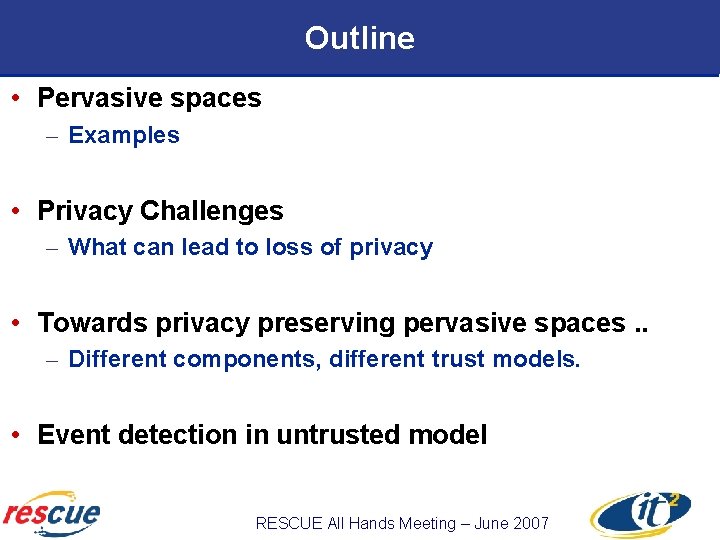 Outline • Pervasive spaces – Examples • Privacy Challenges – What can lead to