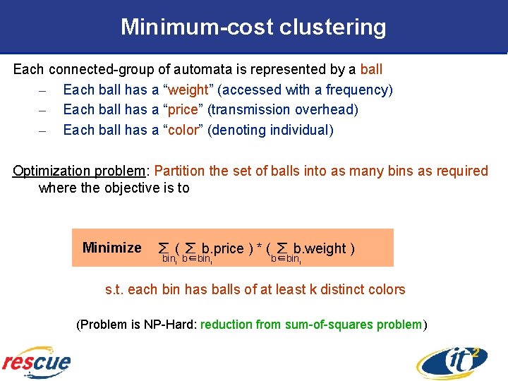 Minimum-cost clustering Each connected-group of automata is represented by a ball – Each ball