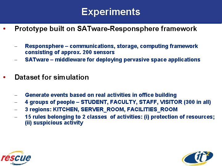 Experiments • Prototype built on SATware-Responsphere framework – – • Responsphere – communications, storage,