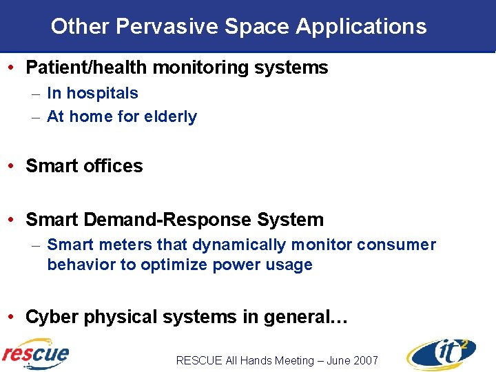 Other Pervasive Space Applications • Patient/health monitoring systems – In hospitals – At home