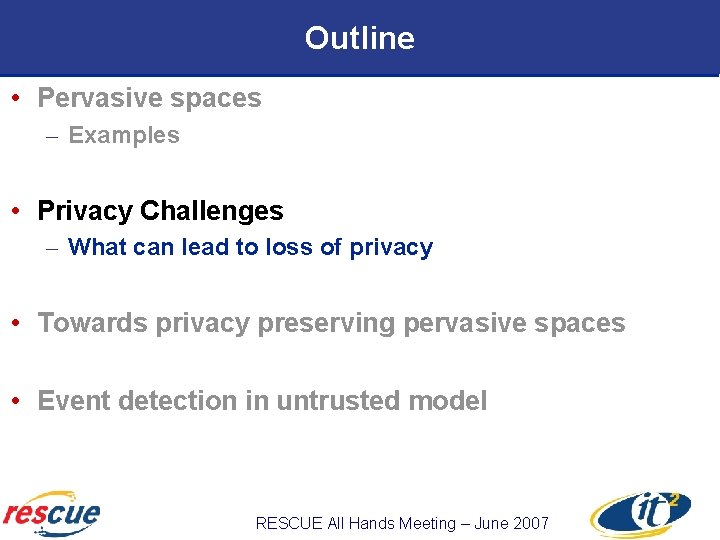 Outline • Pervasive spaces – Examples • Privacy Challenges – What can lead to