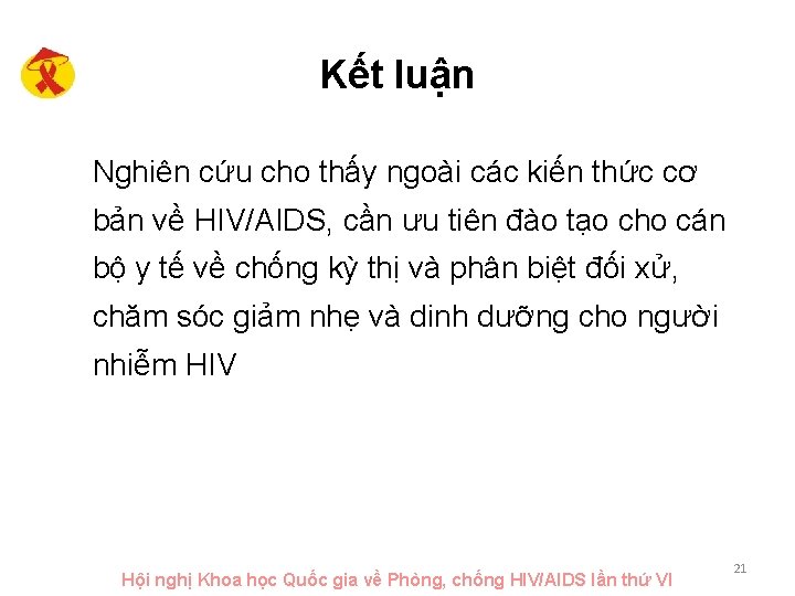 Kết luận Nghiên cứu cho thấy ngoài các kiến thức cơ bản về HIV/AIDS,