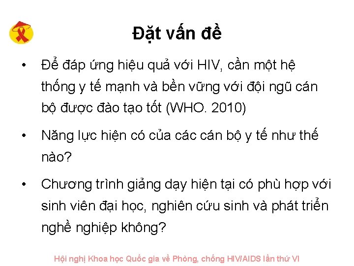 Đặt vấn đề • Để đáp ứng hiệu quả với HIV, cần một hệ