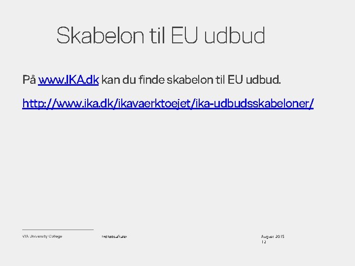 Skabelon til EU udbud På www. IKA. dk kan du finde skabelon til EU
