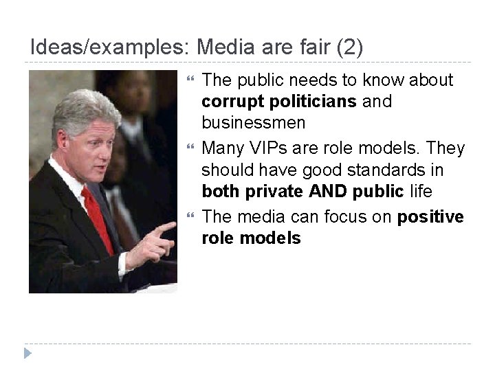 Ideas/examples: Media are fair (2) The public needs to know about corrupt politicians and