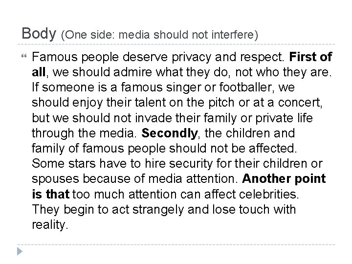 Body (One side: media should not interfere) Famous people deserve privacy and respect. First