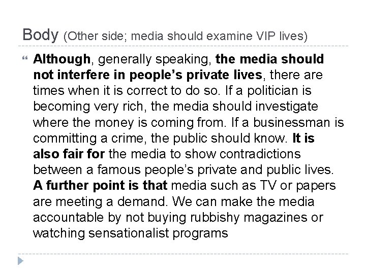 Body (Other side; media should examine VIP lives) Although, generally speaking, the media should