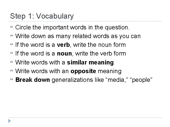 Step 1: Vocabulary Circle the important words in the question. Write down as many