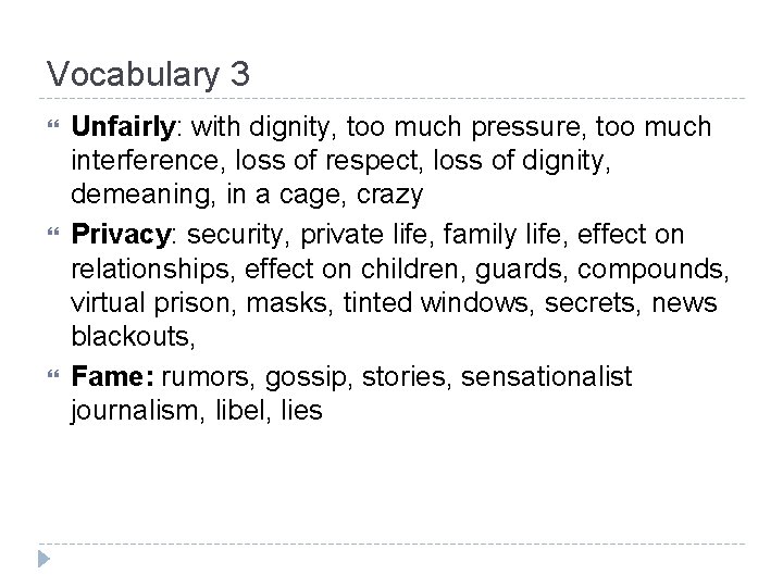 Vocabulary 3 Unfairly: with dignity, too much pressure, too much interference, loss of respect,