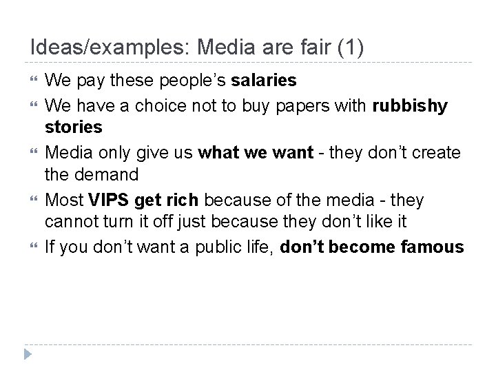 Ideas/examples: Media are fair (1) We pay these people’s salaries We have a choice