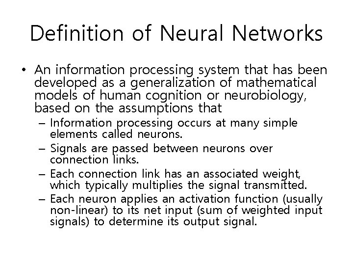 Definition of Neural Networks • An information processing system that has been developed as