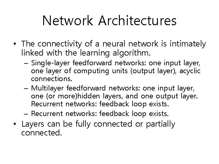 Network Architectures • The connectivity of a neural network is intimately linked with the