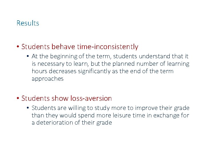 Results • Students behave time-inconsistently • At the beginning of the term, students understand