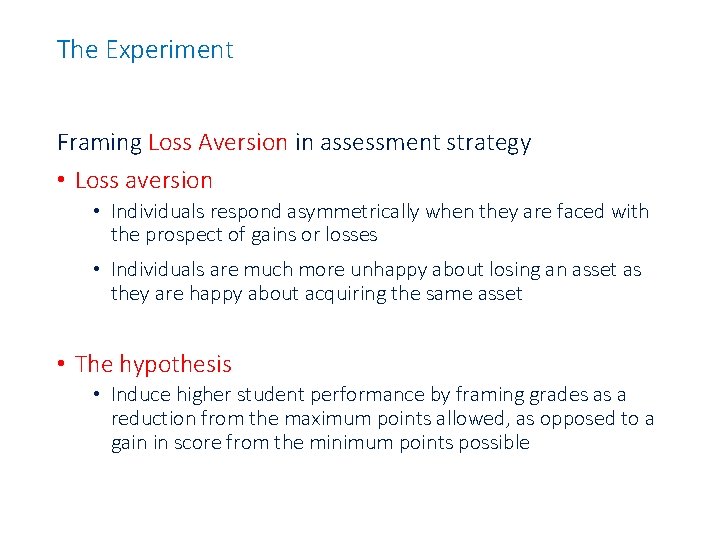 The Experiment Framing Loss Aversion in assessment strategy • Loss aversion • Individuals respond