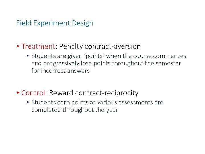 Field Experiment Design • Treatment: Penalty contract-aversion • Students are given ‘points’ when the