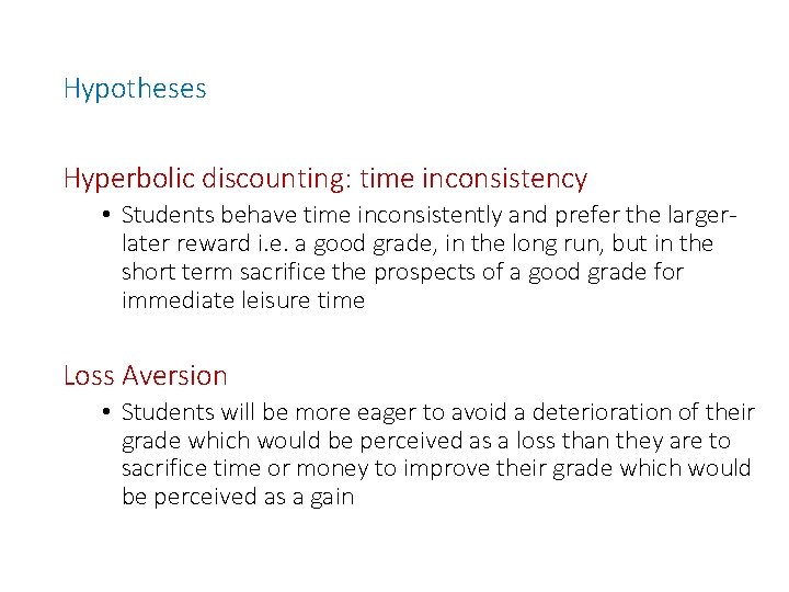 Hypotheses Hyperbolic discounting: time inconsistency • Students behave time inconsistently and prefer the largerlater