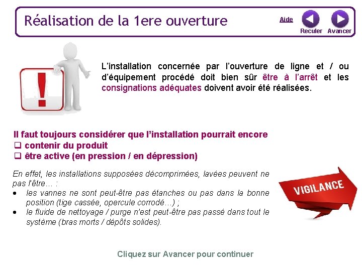 Réalisation de la 1 ere ouverture Aide Reculer Avancer L’installation concernée par l’ouverture de Réalisation de la 1 ere ouverture Aide Reculer Avancer L’installation concernée par l’ouverture de