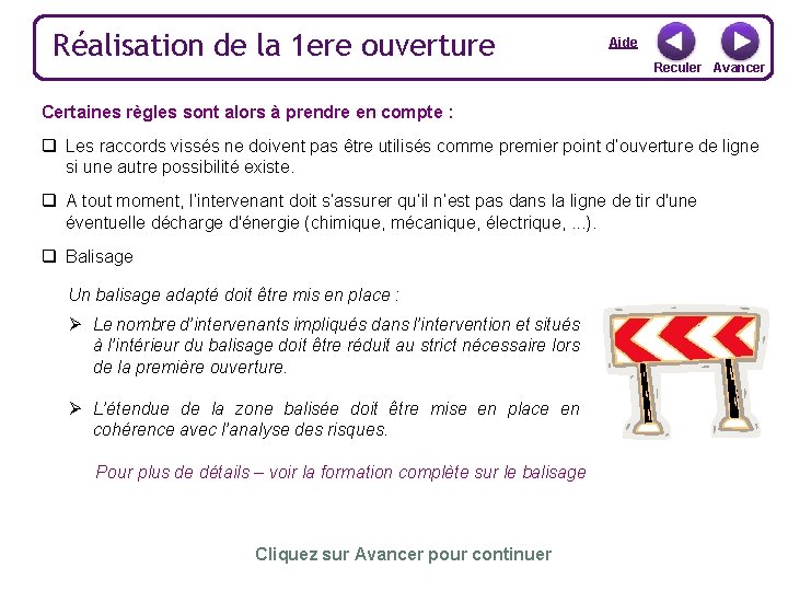 Réalisation de la 1 ere ouverture Aide Reculer Avancer Certaines règles sont alors à