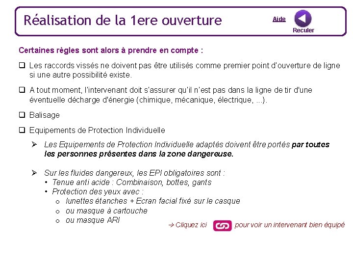 Réalisation de la 1 ere ouverture Aide Reculer Certaines règles sont alors à prendre