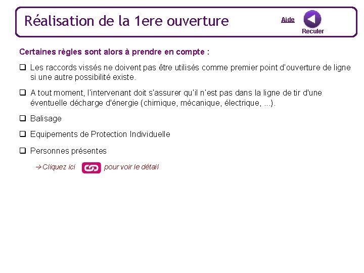 Réalisation de la 1 ere ouverture Aide Reculer Certaines règles sont alors à prendre