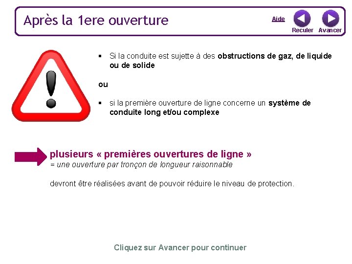 Après la 1 ere ouverture Aide Reculer Avancer § Si la conduite est sujette