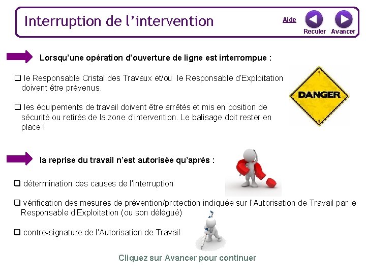 Interruption de l’intervention Aide Reculer Avancer Lorsqu’une opération d’ouverture de ligne est interrompue :