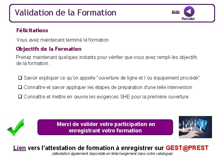 Validation de la Formation Aide Reculer Félicitations Vous avez maintenant terminé la formation Objectifs