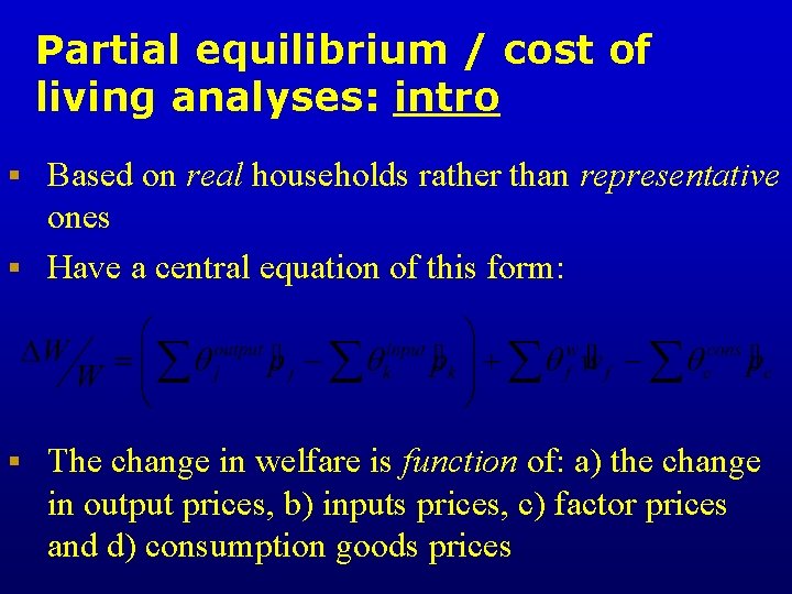 Partial equilibrium / cost of living analyses: intro § Based on real households rather