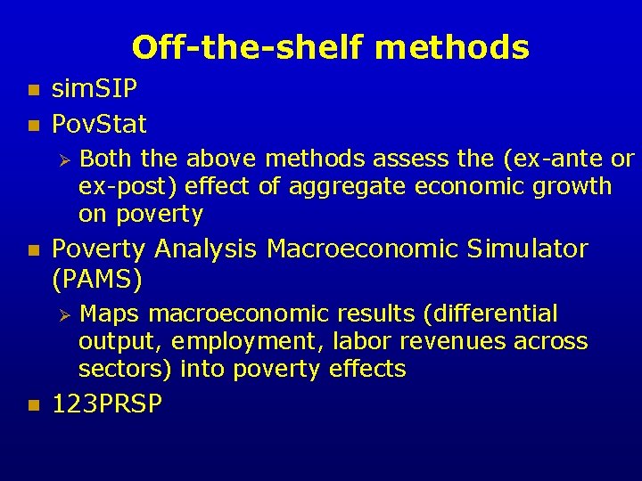 Off-the-shelf methods n n sim. SIP Pov. Stat Ø n Poverty Analysis Macroeconomic Simulator