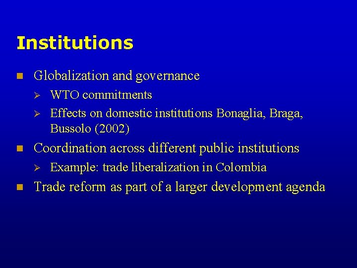 Institutions n Globalization and governance Ø Ø n Coordination across different public institutions Ø